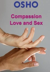 Compassion Love and Sex